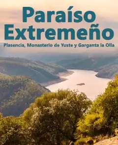 Paraíso Extremeño - Plasencia, Monasterio de Yuste y Garganta la Olla